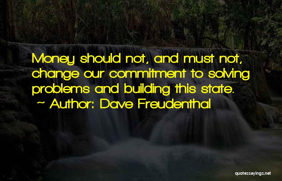 Money Solving Problems Quotes By Dave Freudenthal