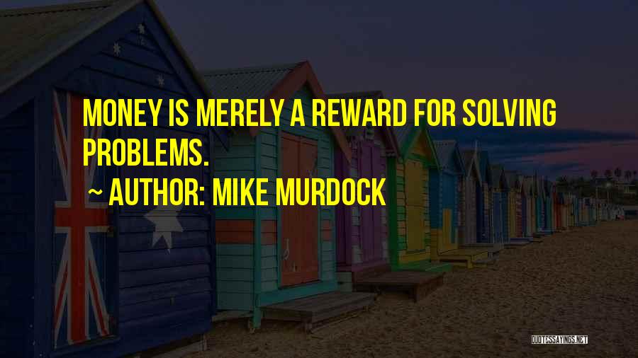 Money Solving Problems Quotes By Mike Murdock