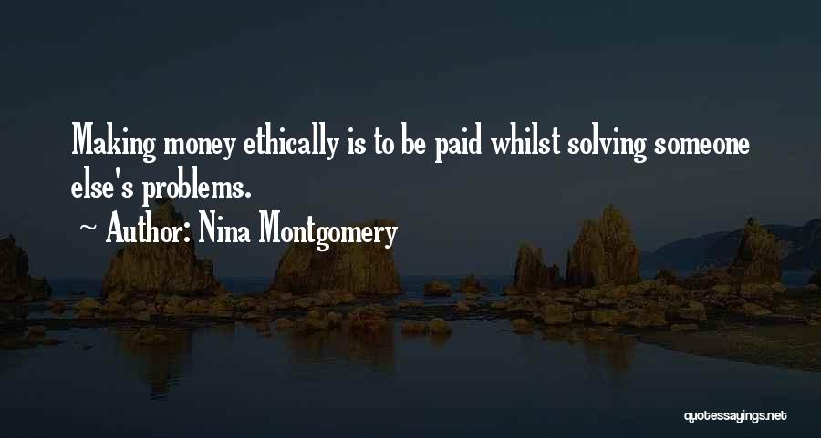 Money Solving Problems Quotes By Nina Montgomery