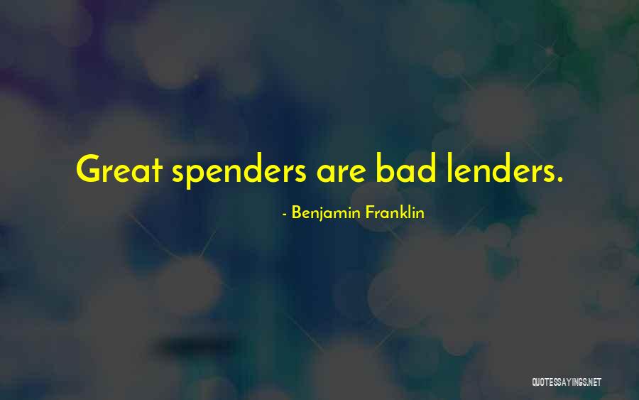 Money Spenders Quotes By Benjamin Franklin