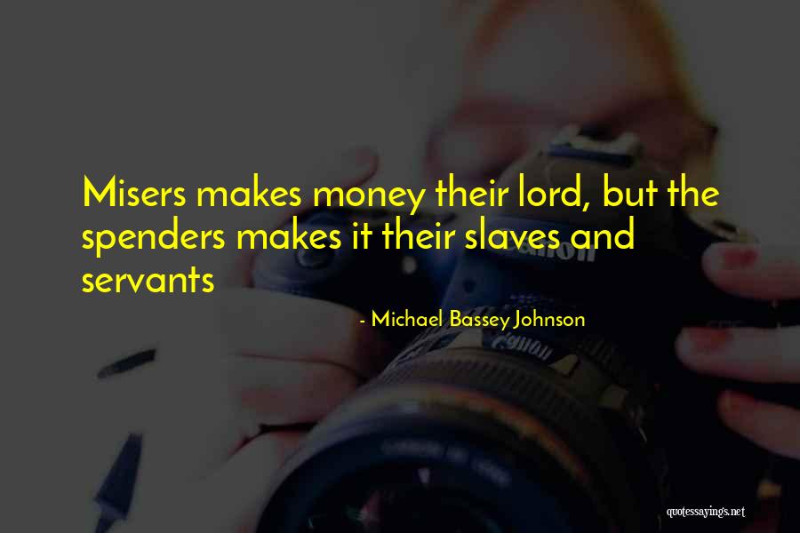 Money Spenders Quotes By Michael Bassey Johnson