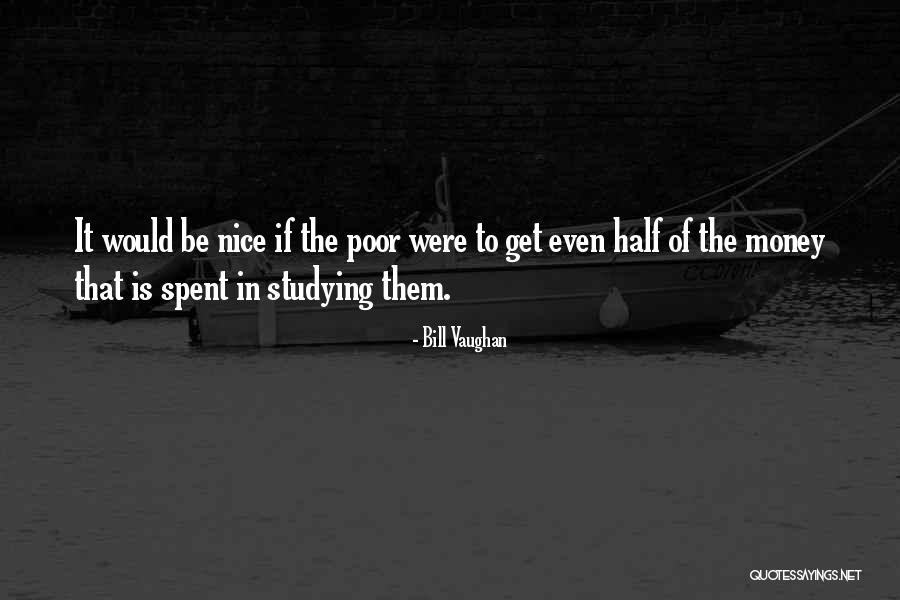 Money Spent Quotes By Bill Vaughan Money Spent Quotes By Bill Vaughan