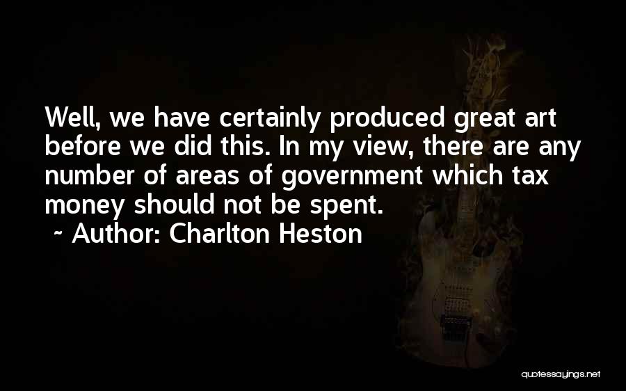 Money Spent Quotes By Charlton Heston