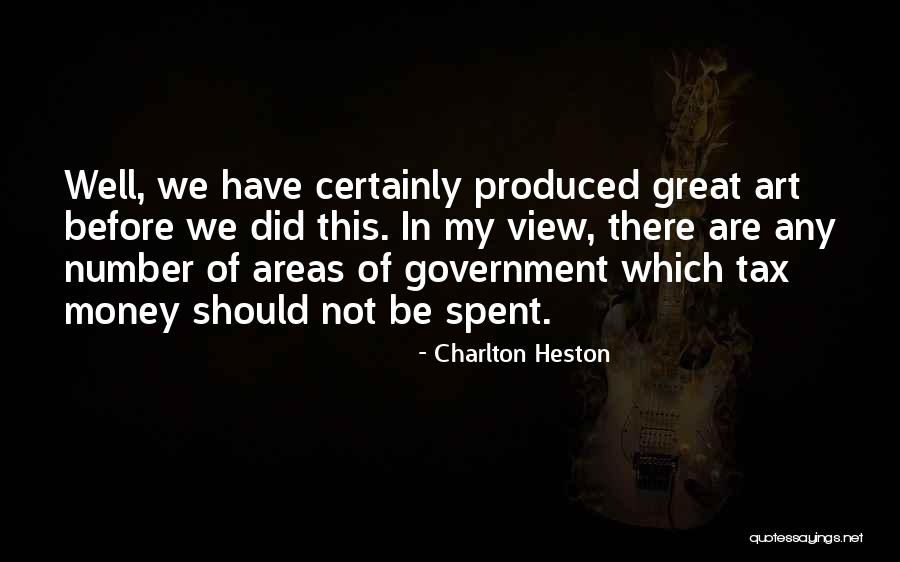 Money Spent Quotes By Charlton Heston