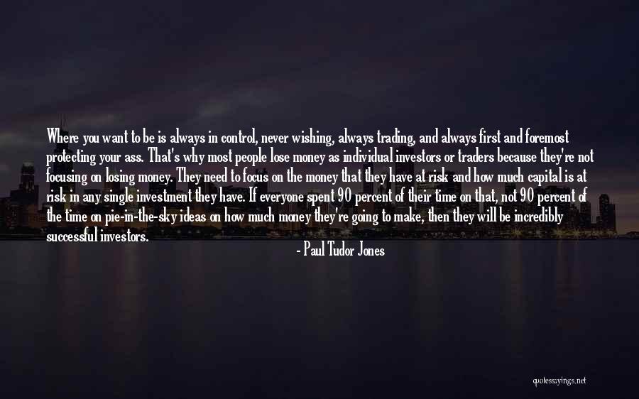 Money Spent Quotes By Paul Tudor Jones Money Spent Quotes By Paul Tudor Jones