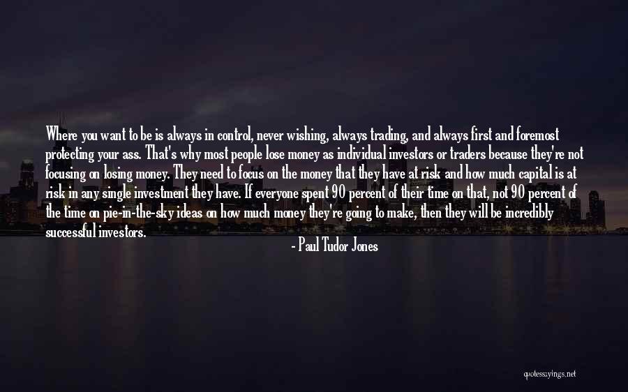 Money Spent Quotes By Paul Tudor Jones