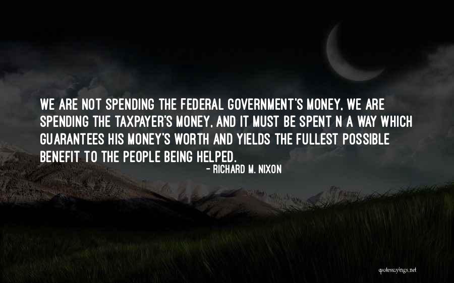 Money Spent Quotes By Richard M. Nixon Money Spent Quotes By Richard M. Nixon