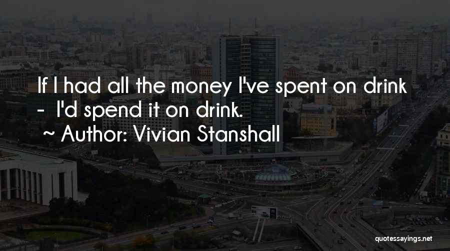 Money Spent Quotes By Vivian Stanshall