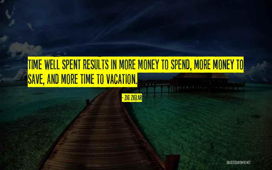 Money Spent Quotes By Zig Ziglar