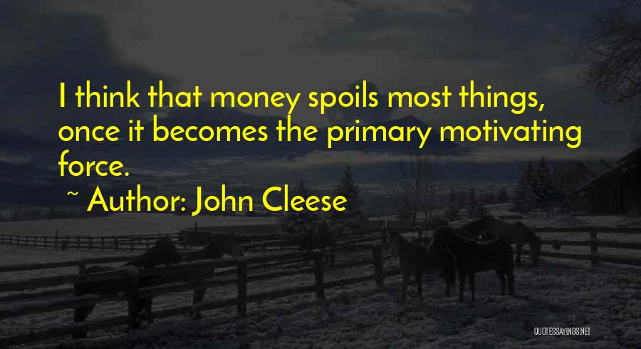 Money Spoils Quotes By John Cleese