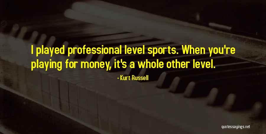 Money Sports Quotes By Kurt Russell Money Sports Quotes By Kurt Russell