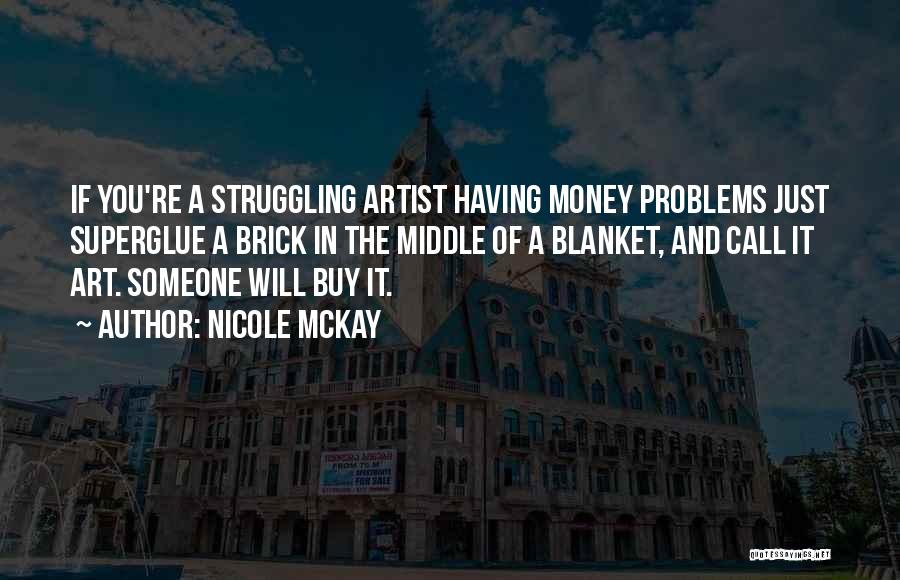 Money Struggling Quotes By Nicole McKay