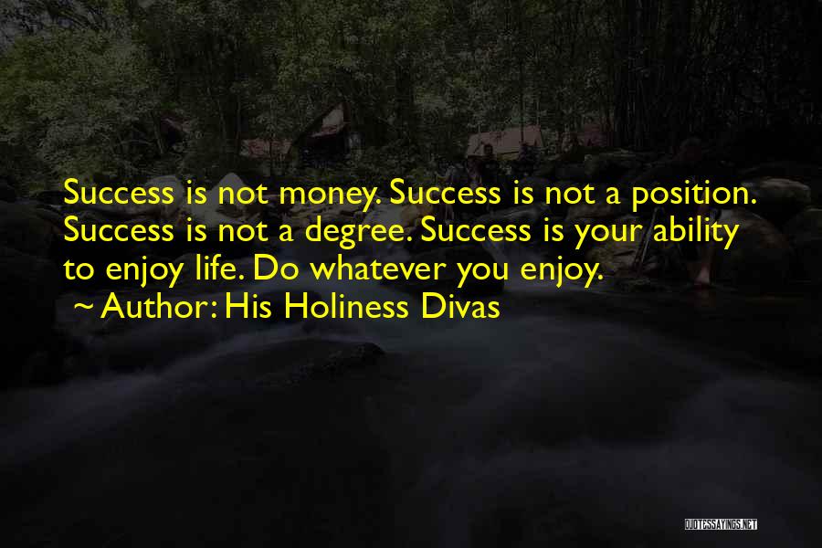 Money Success Happiness Quotes By His Holiness Divas