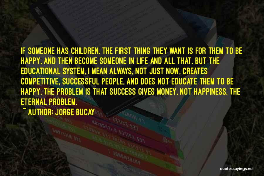 Money Success Happiness Quotes By Jorge Bucay