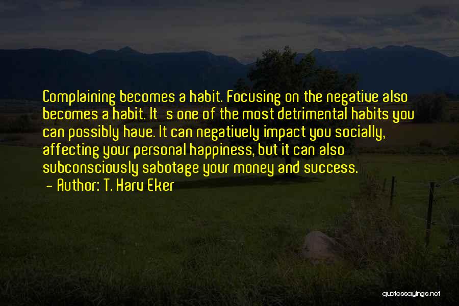 Money Success Happiness Quotes By T. Harv Eker