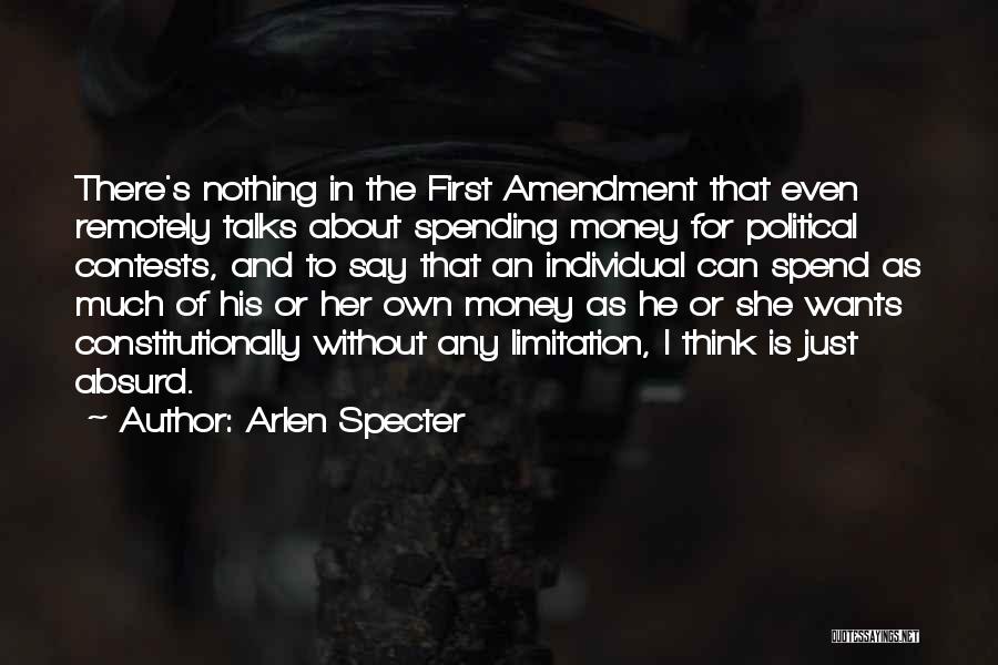 Money Talks Quotes By Arlen Specter