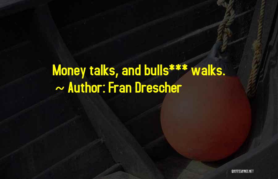 Money Talks Quotes By Fran Drescher