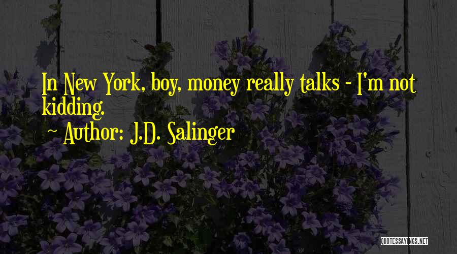 Money Talks Quotes By J.D. Salinger