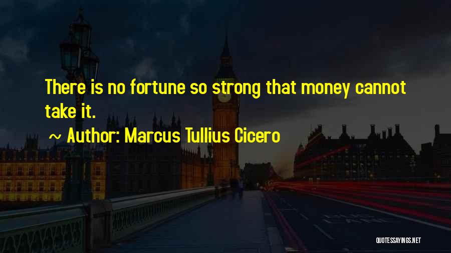 Money Talks Quotes By Marcus Tullius Cicero