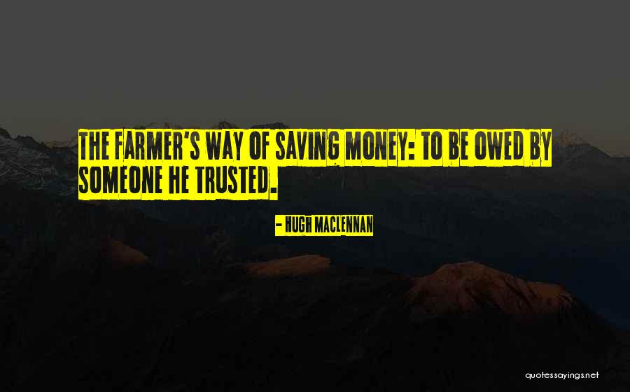 Money That Is Owed Quotes By Hugh MacLennan Money That Is Owed Quotes By Hugh MacLennan