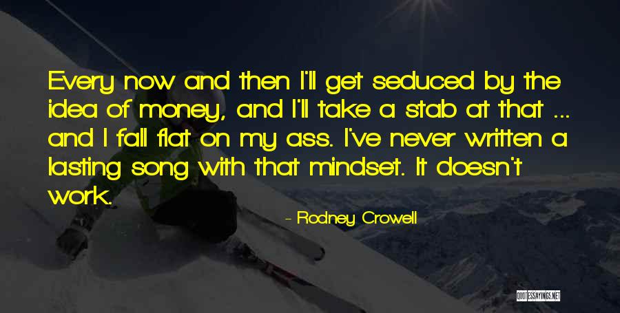 Money Thats All I Want Song Quotes By Rodney Crowell Money Thats All I Want Song Quotes By Rodney Crowell