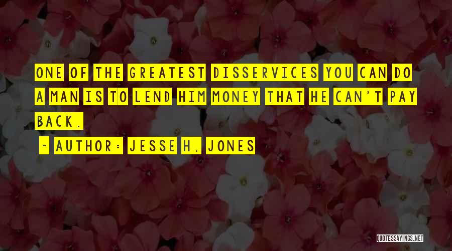 Money The Quotes By Jesse H. Jones