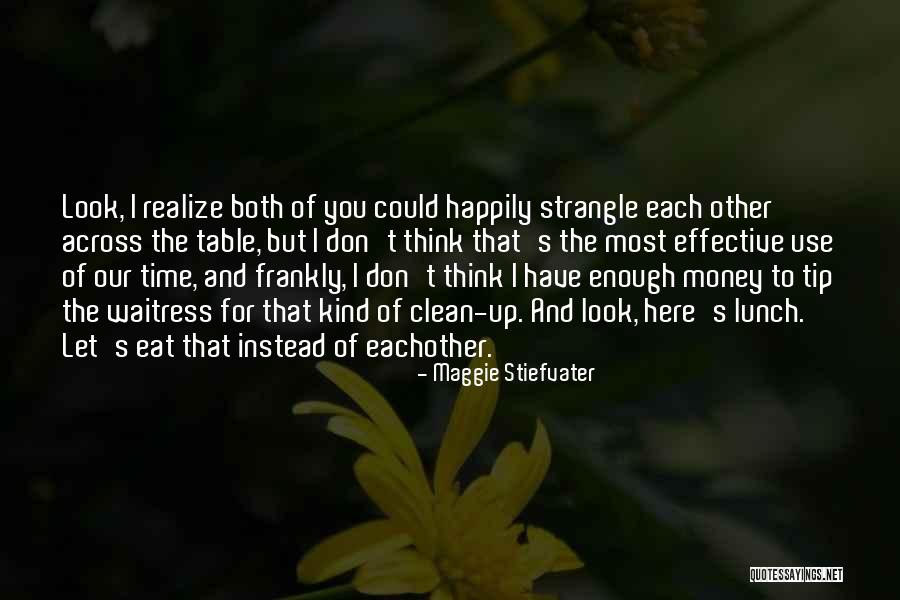 Money Tip Quotes By Maggie Stiefvater Money Tip Quotes By Maggie Stiefvater