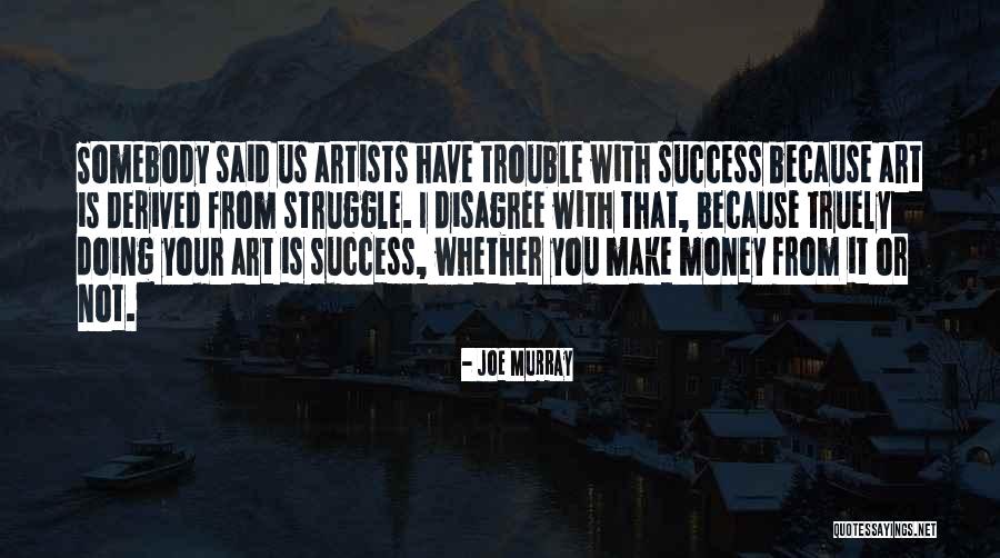 Money Trouble Quotes By Joe Murray Money Trouble Quotes By Joe Murray