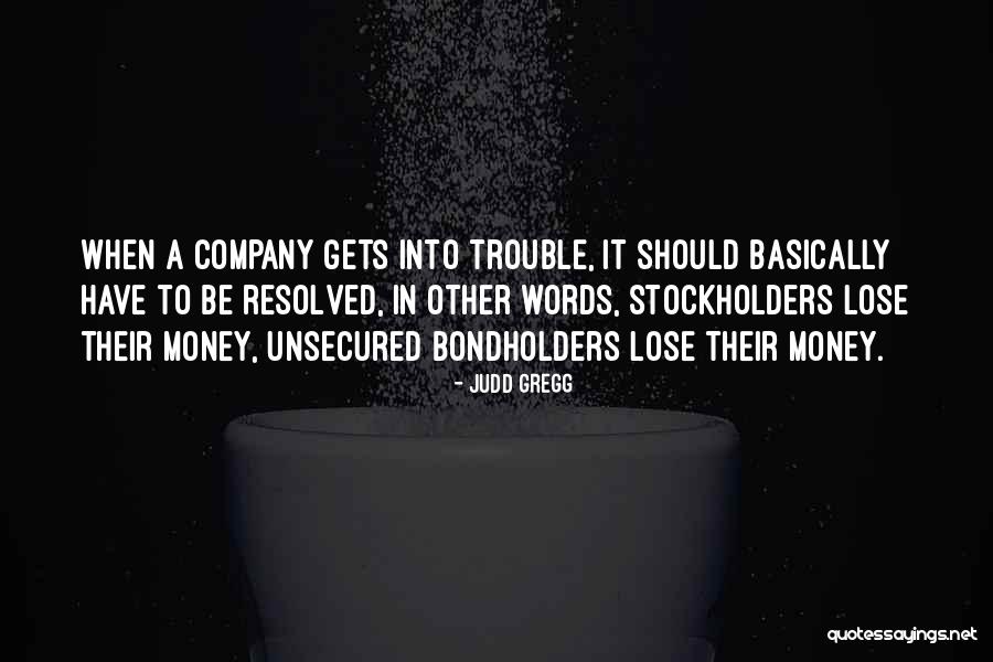Money Trouble Quotes By Judd Gregg Money Trouble Quotes By Judd Gregg