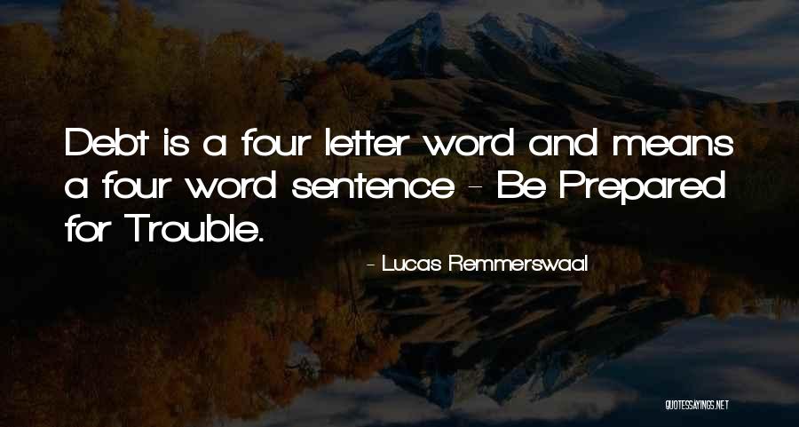 Money Trouble Quotes By Lucas Remmerswaal Money Trouble Quotes By Lucas Remmerswaal