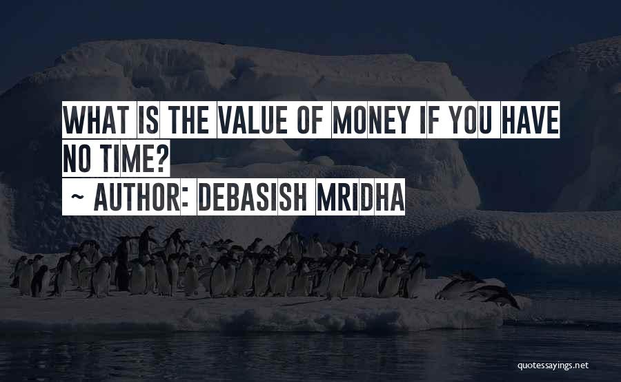 Money Versus Time Quotes By Debasish Mridha