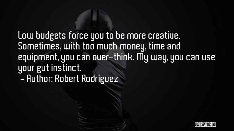 Money Versus Time Quotes By Robert Rodriguez