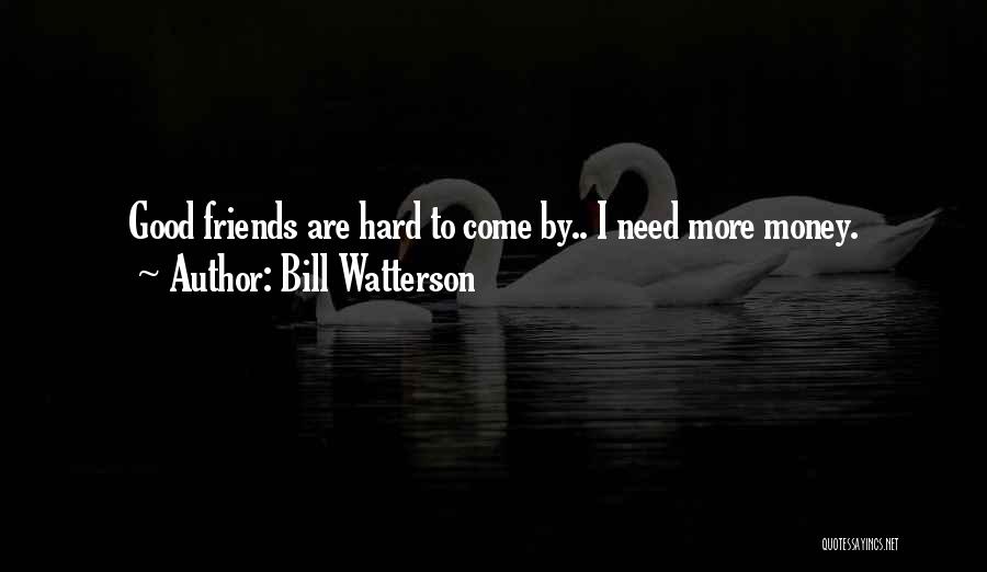 Money Vs Friends Quotes By Bill Watterson