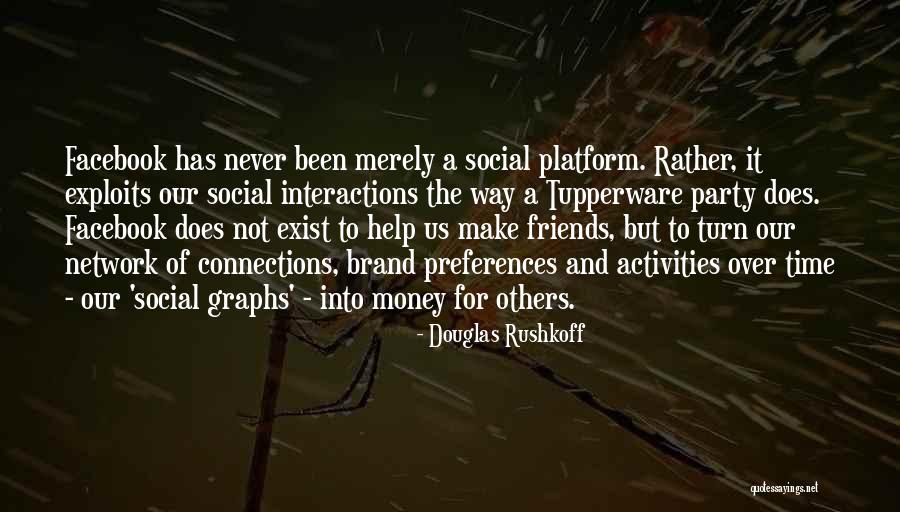 Money Vs Friends Quotes By Douglas Rushkoff Money Vs Friends Quotes By Douglas Rushkoff