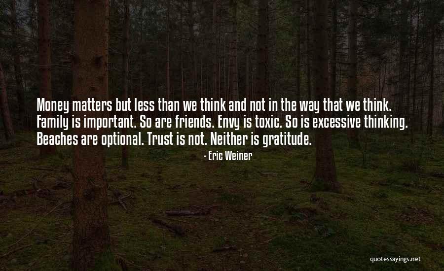 Money Vs Friends Quotes By Eric Weiner Money Vs Friends Quotes By Eric Weiner