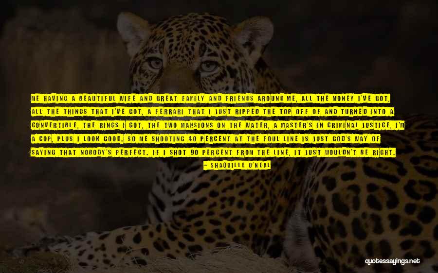 Money Vs Friends Quotes By Shaquille O'Neal Money Vs Friends Quotes By Shaquille O'Neal