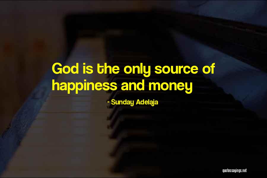 Money Vs Happiness Quotes By Sunday Adelaja Money Vs Happiness Quotes By Sunday Adelaja