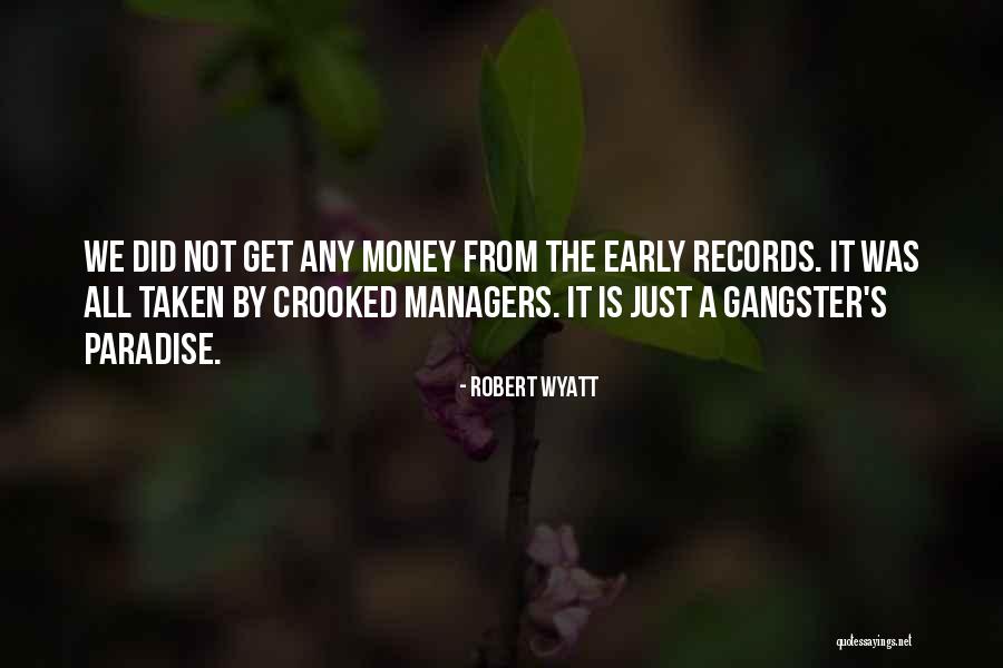 Money Was Taken Quotes By Robert Wyatt