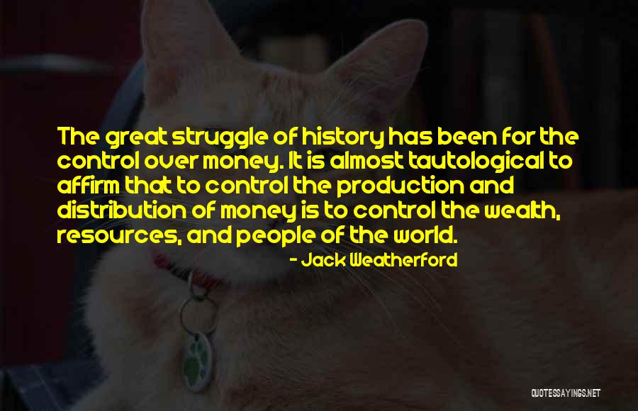 Money Wealth Quotes By Jack Weatherford Money Wealth Quotes By Jack Weatherford