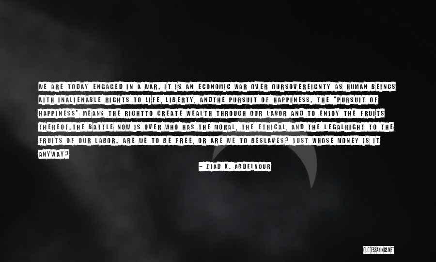 Money Wealth Quotes By Ziad K. Abdelnour Money Wealth Quotes By Ziad K. Abdelnour
