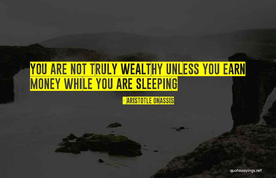Money While You Sleep Quotes By Aristotle Onassis Money While You Sleep Quotes By Aristotle Onassis