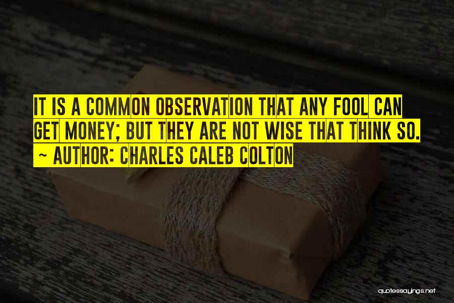 Money Wise Quotes By Charles Caleb Colton