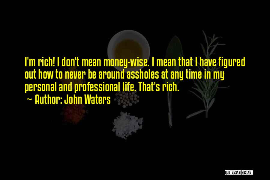 Money Wise Quotes By John Waters