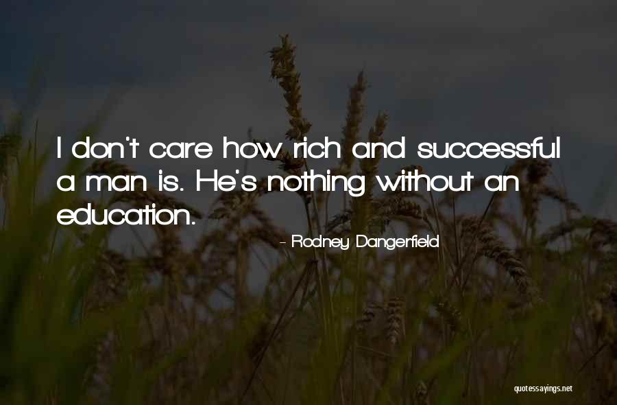 Money Without Education Quotes By Rodney Dangerfield Money Without Education Quotes By Rodney Dangerfield