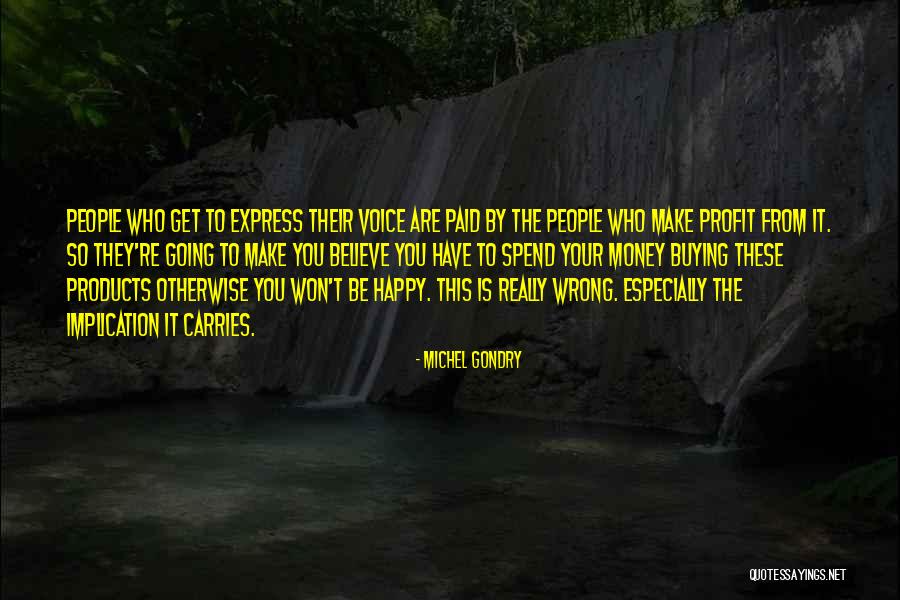 Money Won't Make You Happy Quotes By Michel Gondry Money Won't Make You Happy Quotes By Michel Gondry