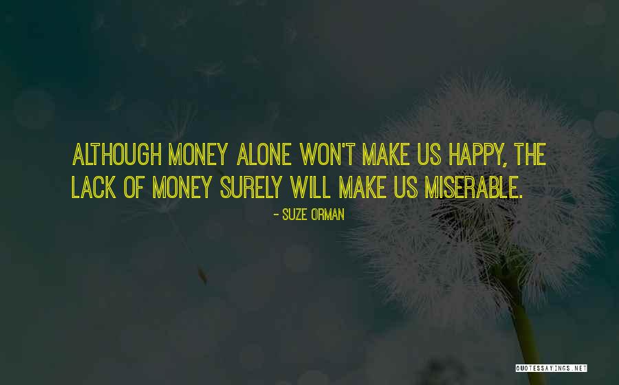 Money Won't Make You Happy Quotes By Suze Orman Money Won't Make You Happy Quotes By Suze Orman