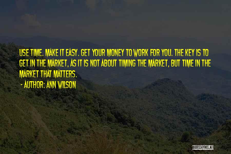 Money Work For You Quotes By Ann Wilson