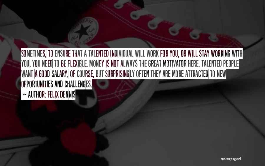 Money Work For You Quotes By Felix Dennis Money Work For You Quotes By Felix Dennis
