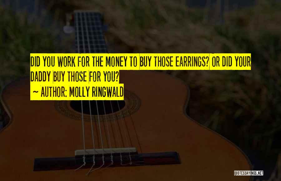 Money Work For You Quotes By Molly Ringwald