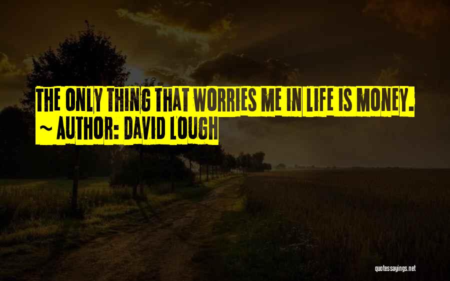 Money Worries Quotes By David Lough